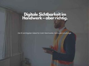Digitale Sichtbarkeit im Handwerk richtig umsetzen