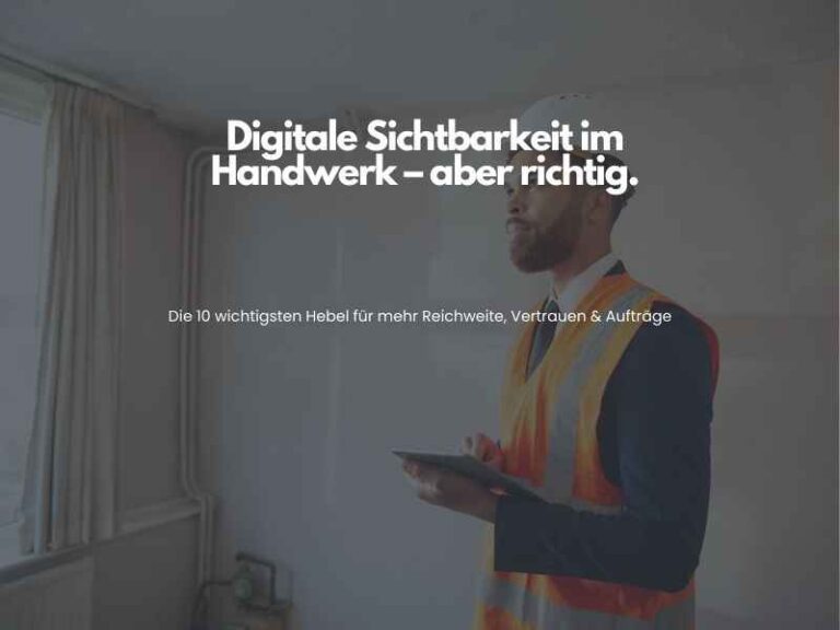 Digitale Sichtbarkeit im Handwerk richtig umsetzen