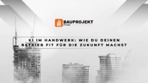 KI im Handwerk: Wie du deinen Betrieb fit für die Zukunft machst